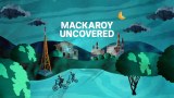 Mackaroy Uncovered